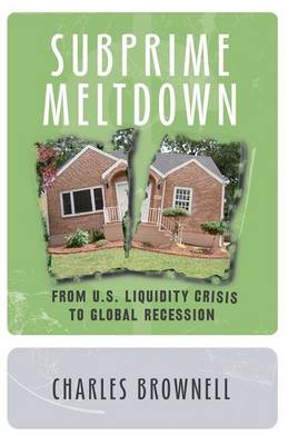Subprime Meltdown: From U.S. Liquidity Crisis to Global Recession (Paperback)