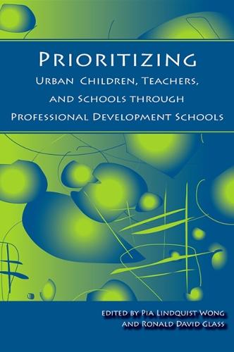 Prioritizing Urban Children, Teachers, and Schools through Professional Development Schools (Paperback)