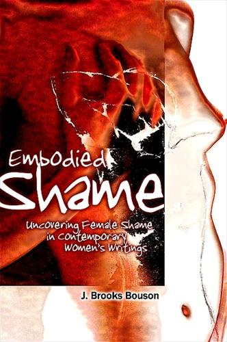 Embodied Shame: Uncovering Female Shame in Contemporary Women's Writings (Hardback)