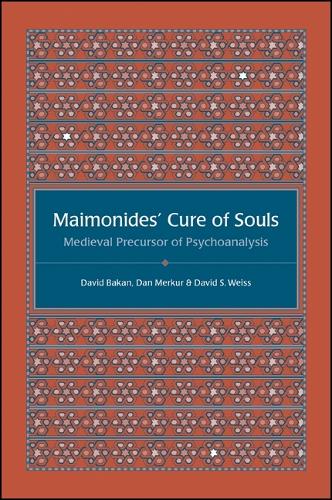 Maimonides' Cure of Souls: Medieval Precursor of Psychoanalysis (Paperback)