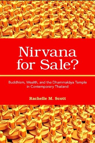 Nirvana for Sale?: Buddhism, Wealth, and the Dhammakaya Temple in Contemporary Thailand (Paperback)