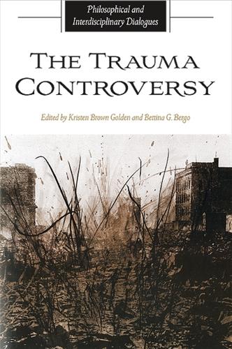 The Trauma Controversy: Philosophical and Interdisciplinary Dialogues - SUNY series in the Philosophy of the Social Sciences (Hardback)