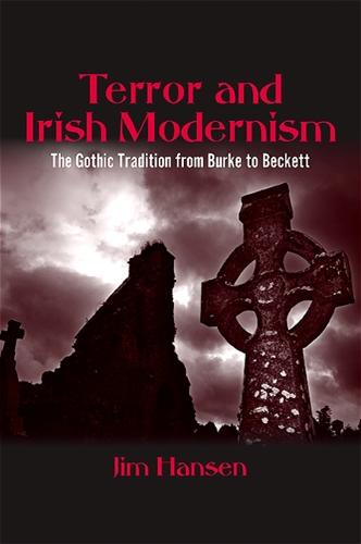 Terror and Irish Modernism: The Gothic Tradition from Burke to Beckett - SUNY series, Studies in the Long Nineteenth Century (Paperback)