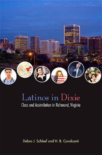 Latinos in Dixie: Class and Assimilation in Richmond, Virginia (Paperback)
