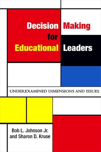 Decision Making for Educational Leaders: Underexamined Dimensions and Issues - SUNY series, Educational Leadership (Hardback)