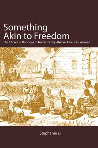 Something Akin to Freedom: The Choice of Bondage in Narratives by African American Women (Paperback)