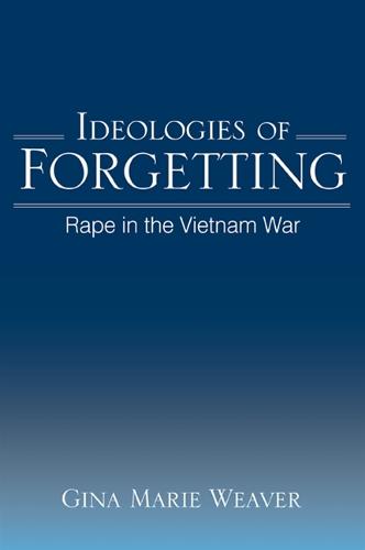 Ideologies of Forgetting: Rape in the Vietnam War - SUNY series in Feminist Criticism and Theory (Paperback)