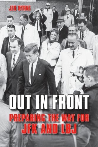 Out in Front: Preparing the Way for JFK and LBJ (Hardback)