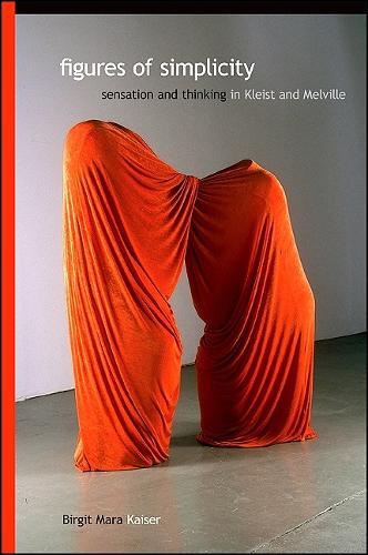 Figures of Simplicity: Sensation and Thinking in Kleist and Melville - SUNY series, Intersections: Philosophy and Critical Theory (Hardback)