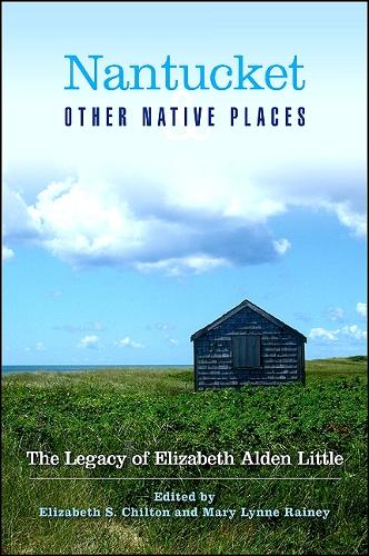 Nantucket and Other Native Places: The Legacy of Elizabeth Alden Little (Paperback)