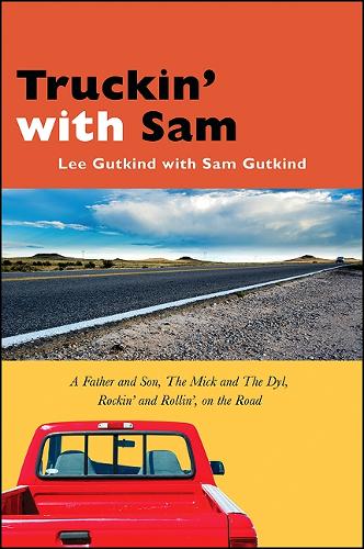 Truckin' with Sam: A Father and Son, The Mick and The Dyl, Rockin' and Rollin', On the Road (Paperback)