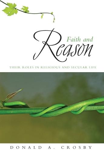 Faith and Reason: Their Roles in Religious and Secular Life (Paperback)
