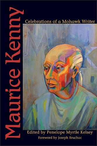 Maurice Kenny: Celebrations of a Mohawk Writer (Hardback)