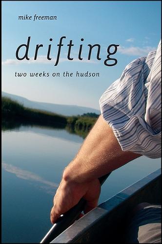 Drifting: Two Weeks on the Hudson (Hardback)