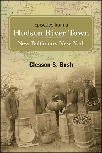 Episodes from a Hudson River Town: New Baltimore, New York (Hardback)