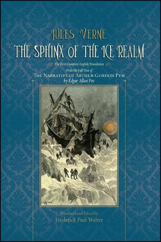 The Sphinx of the Ice Realm: The First Complete English Translation, with the Full Text of The Narrative of Arthur Gordon Pym by Edgar Allan Poe (Paperback)