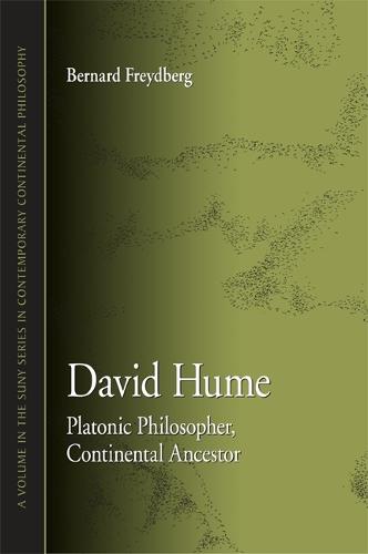 David Hume: Platonic Philosopher, Continental Ancestor - SUNY series in Contemporary Continental Philosophy (Hardback)