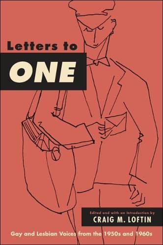 Letters to ONE: Gay and Lesbian Voices from the 1950s and 1960s - SUNY series in Queer Politics and Cultures (Paperback)