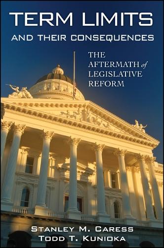 Term Limits and Their Consequences: The Aftermath of Legislative Reform (Paperback)