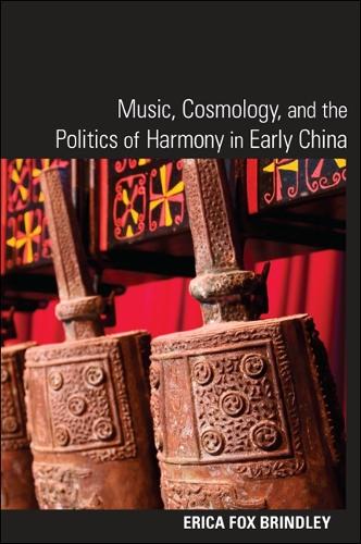 Music, Cosmology, and the Politics of Harmony in Early China - SUNY series in Chinese Philosophy and Culture (Paperback)