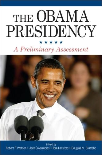 The Obama Presidency: A Preliminary Assessment - SUNY series on the Presidency: Contemporary Issues (Hardback)