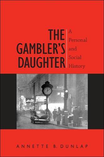 The Gambler's Daughter: A Personal and Social History (Hardback)