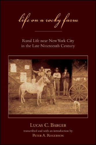 Life on a Rocky Farm: Rural Life near New York City in the Late Nineteenth Century (Paperback)