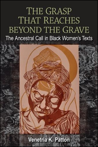 The Grasp That Reaches beyond the Grave: The Ancestral Call in Black Women's Texts (Paperback)
