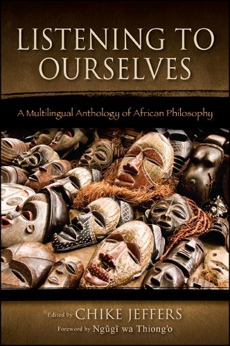 Listening to Ourselves: A Multilingual Anthology of African Philosophy - SUNY series in Living Indigenous Philosophies (Hardback)