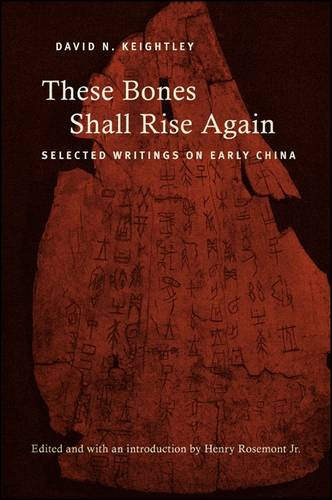 These Bones Shall Rise Again: Selected Writings on Early China - SUNY series in Chinese Philosophy and Culture (Paperback)