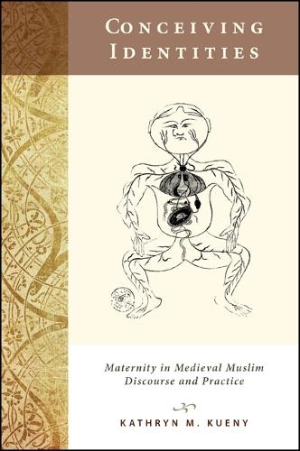 Conceiving Identities: Maternity in Medieval Muslim Discourse and Practice (Paperback)