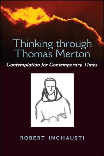 Thinking through Thomas Merton: Contemplation for Contemporary Times (Paperback)