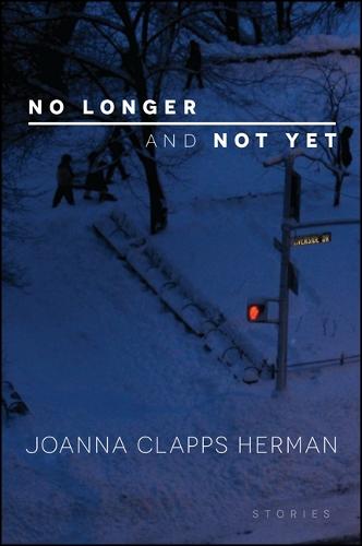 No Longer and Not Yet: Stories (Paperback)