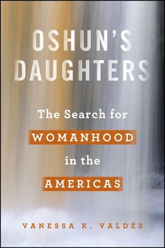 Oshun's Daughters: The Search for Womanhood in the Americas (Hardback)