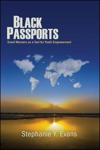 Black Passports: Travel Memoirs as a Tool for Youth Empowerment (Hardback)