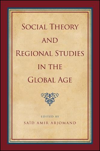 Social Theory and Regional Studies in the Global Age - SUNY series, Pangaea II: Global/Local Studies (Hardback)