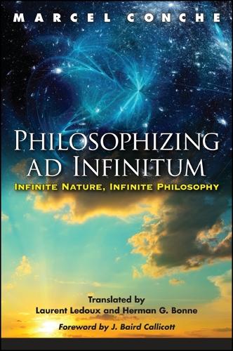 Philosophizing ad Infinitum: Infinite Nature, Infinite Philosophy - SUNY series in Environmental Philosophy and Ethics (Hardback)