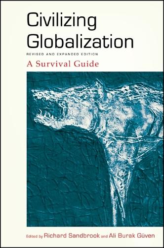 Civilizing Globalization, Revised and Expanded Edition: A Survival Guide - SUNY series in Radical Social and Political Theory (Hardback)