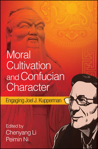 Moral Cultivation and Confucian Character: Engaging Joel J. Kupperman - SUNY series in Chinese Philosophy and Culture (Paperback)