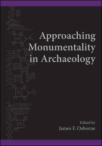 Approaching Monumentality in Archaeology - SUNY Series, The Institute for European and Mediterranean Archaeology Distinguished Monograph Series (Paperback)