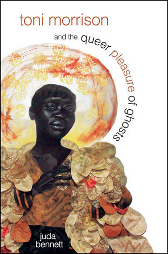 Toni Morrison and the Queer Pleasure of Ghosts (Paperback)