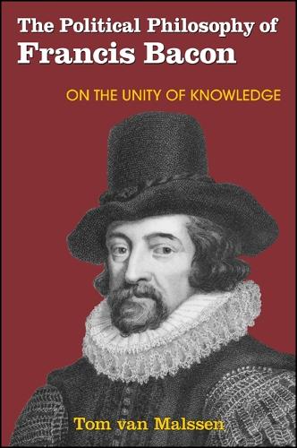 The Political Philosophy of Francis Bacon: On the Unity of Knowledge (Hardback)