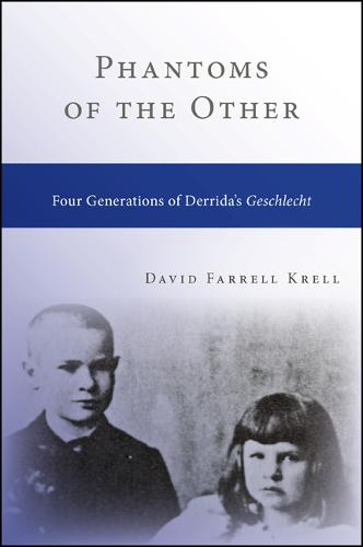 Phantoms of the Other: Four Generations of Derrida's Geschlecht - SUNY series in Contemporary Continental Philosophy (Paperback)