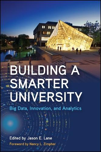 Building a Smarter University: Big Data, Innovation, and Analytics - SUNY series, Critical Issues in Higher Education (Hardback)