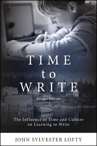 Time to Write: The Influence of Time and Culture on Learning to Write (Hardback)