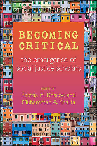 Becoming Critical: The Emergence of Social Justice Scholars (Hardback)