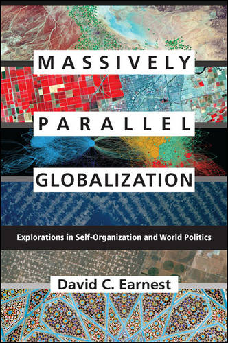 Massively Parallel Globalization: Explorations in Self-Organization and World Politics - SUNY series, James N. Rosenau series in Global Politics (Hardback)