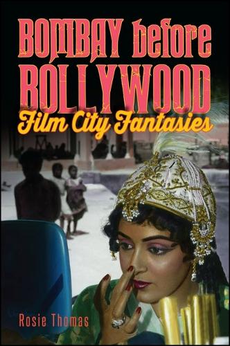 Bombay before Bollywood: Film City Fantasies - SUNY series, Horizons of Cinema (Hardback)