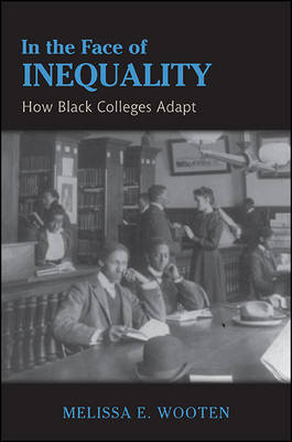 In the Face of Inequality: How Black Colleges Adapt (Hardback)