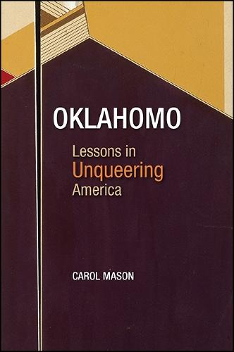 Oklahomo: Lessons in Unqueering America - SUNY series in Queer Politics and Cultures (Hardback)